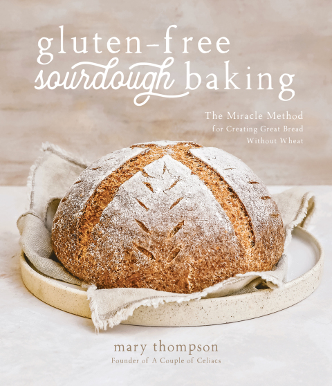 Gluten-Free Sourdough Baking: The Miracle Method for Creating Great Bread Without Wheat - FULL INSTANT DOWNLOAD | PDF DOCX EPUB