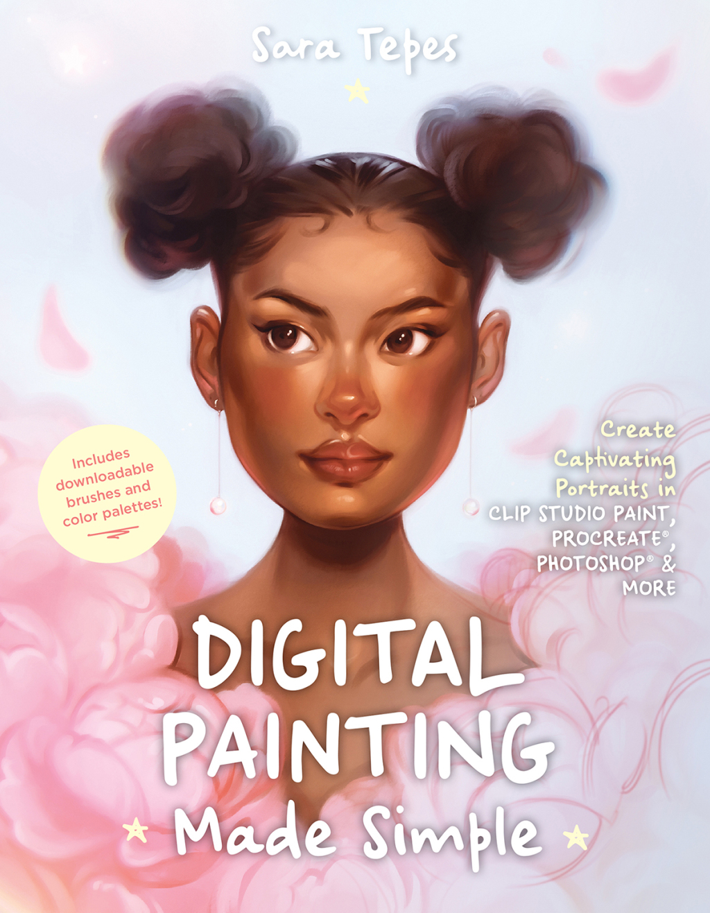 Digital Painting Made Simple Create Captivating Portraits in Clip Studio Paint, Procreate, Photoshop & More﻿
