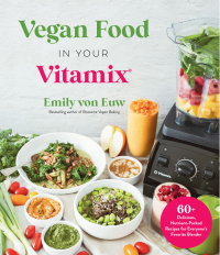 Cover image: Vegan Food in Your Vitamix 9781645675631