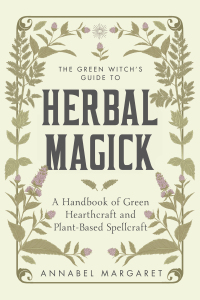 Cover image: The Green Witch's Guide to Herbal Magick 9781645676263