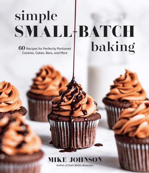 Simple Small-Batch Baking: 60 Recipes for Perfectly Portioned Cookies, Cakes, Bars, and More - FULL INSTANT DOWNLOAD | PDF DOCX EPUB
