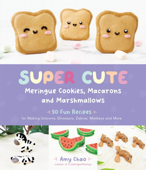 Super Cute Meringue Cookies, Macarons and Marshmallows: 50 Fun Recipes for Making Unicorns, Dinosaurs, Zebras, Monkeys and More - FULL INSTANT DOWNLOAD | PDF DOCX EPUB