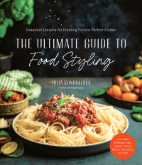 Cover image: The Ultimate Guide to Food Styling 9781645677260