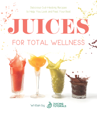 Cover image: Juices for Total Wellness 9781645679738