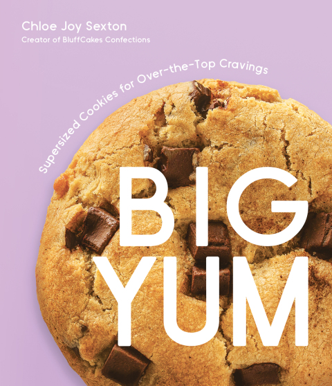 Big Yum: Supersized Cookies For Over-The-Top Cravings - FULL INSTANT DOWNLOAD | PDF DOCX EPUB
