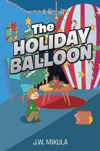 Omslagafbeelding: The Holiday Balloon 9781645694403