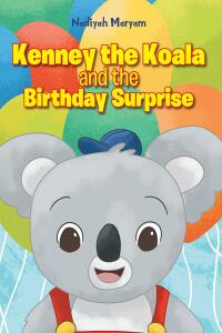 Imagen de portada: Kenney the Koala and the Birthday Surprise 9781645697312