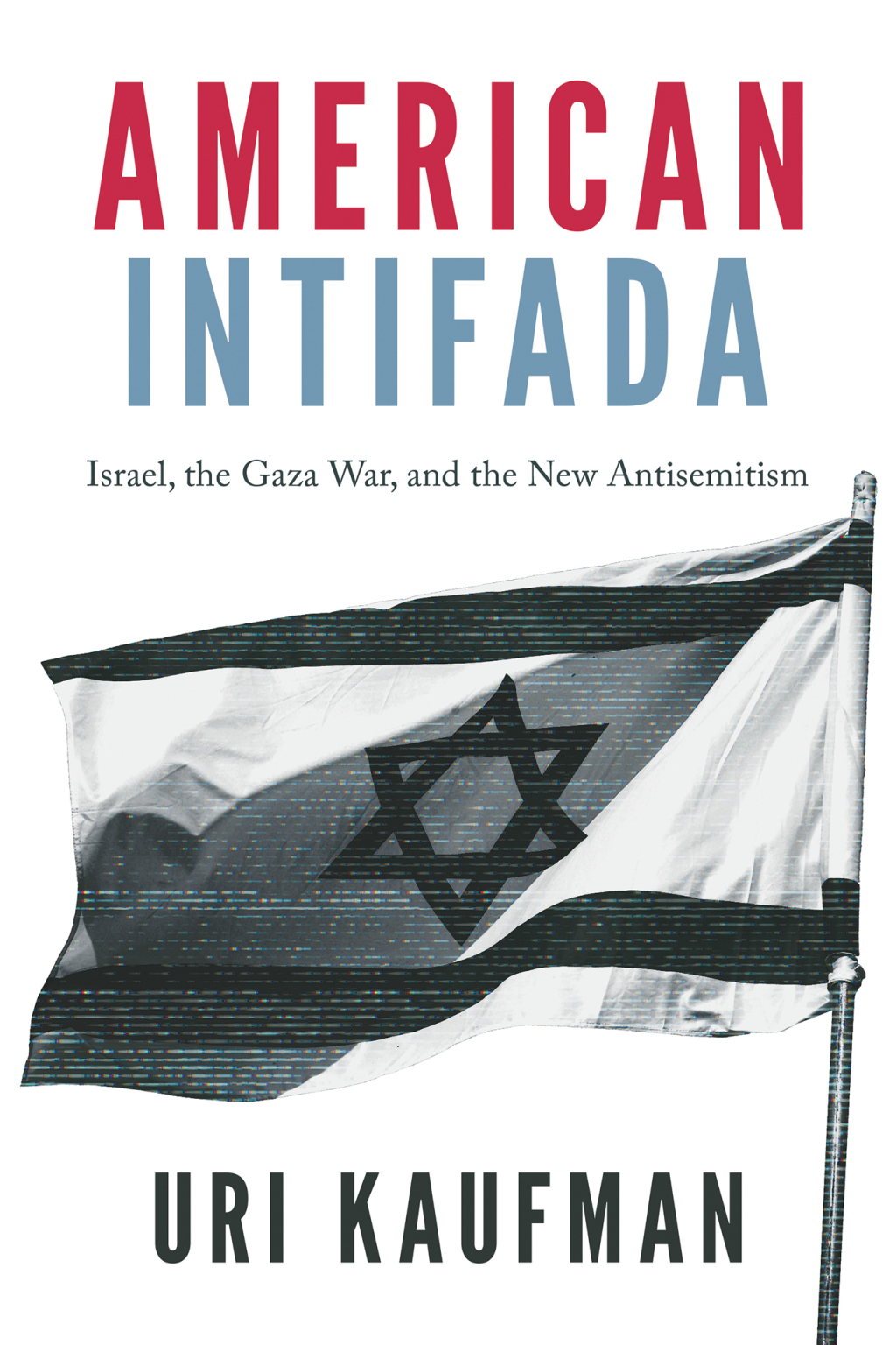 American Intifada Israel, the Gaza War and the New
