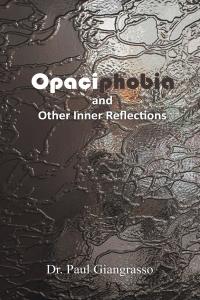 Cover image: Opaciphobia and Other Inner Reflections 9781645841418