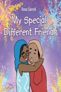 Cover image: My Special Different Friend 9781645842620