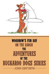 صورة الغلاف: Woodrow's Fun Day on the Ranch 9781645843887