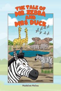 Cover image: The Tale of Mr. Zebra and Mrs. Duck 9781645844549