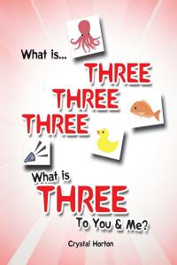 Imagen de portada: What is Three Three Three-What is Three to You & Me? 9781645847311
