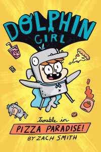 Cover image: Dolphin Girl 1: Trouble in Pizza Paradise! 9781645950172