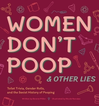 Imagen de portada: Women Don't Poop & Other Lies 9781646040797