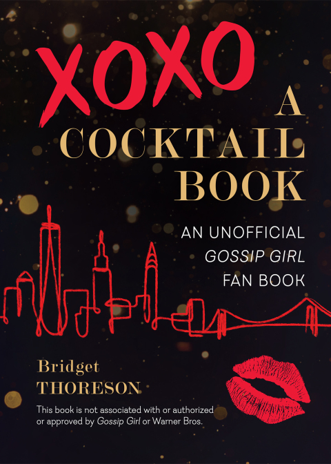 XOXO, A Cocktail Book: An Unofficial Gossip Girl Fan Book - FULL INSTANT DOWNLOAD | PDF DOCX EPUB