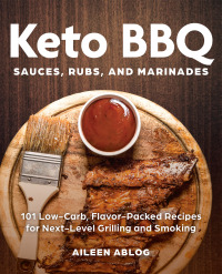 Cover image: Keto BBQ Sauces, Rubs, and Marinades 9781646040360