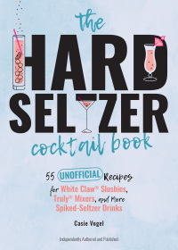 Imagen de portada: The Hard Seltzer Cocktail Book 9781646041855