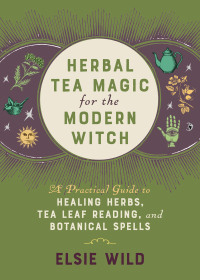 Omslagafbeelding: Herbal Tea Magic for the Modern Witch 9781646042470