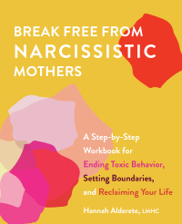 Cover image: Break Free from Narcissistic Mothers 9781646042555