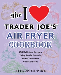 Omslagafbeelding: The I Love Trader Joe's Air Fryer Cookbook 9781646043224