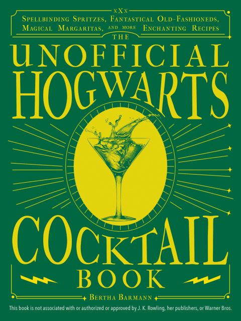 The Unofficial Hogwarts Cocktail Book: Spellbinding Spritzes, Fantastical Old Fashioneds, Magical Margaritas, and More Enchanting Recipes - FULL INSTANT DOWNLOAD | PDF DOCX EPUB