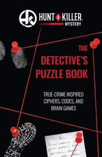 Cover image: Hunt A Killer: The Detective's Puzzle Book 9781646043996