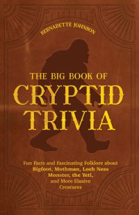 Cover image: The Big Book of Cryptid Trivia 9781646044948