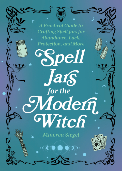 Spell Jars for the Modern Witch: A Practical Guide to Crafting Spell Jars for Abundance, Luck, Protection, and More - FULL INSTANT DOWNLOAD | PDF DOCX EPUB
