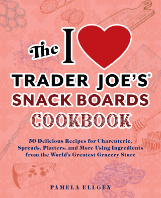 Cover image: The I Love Trader Joe's Snack Boards Cookbook