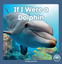Imagen de portada: If I Were a Dolphin 1st edition 9781646193035