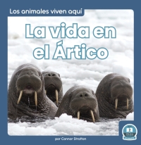 Imagen de portada: La vida en el Ártico (Life in the Arctic) 1st edition 9781646196913