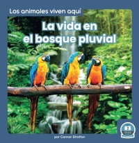 Immagine di copertina: La vida en el bosque pluvial (Life in the Rain Forest) 1st edition 9781646196937