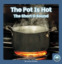 Cover image: The Pot Is Hot: The Short O Sound 1st edition 9781646199228