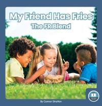 Cover image: My Friend Has Fries: The FR Blend 1st edition 9781646199334