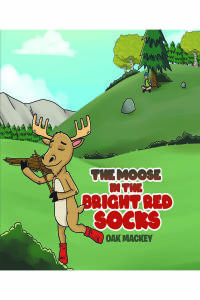 表紙画像: The Moose in the Bright Red Socks 9781646280018