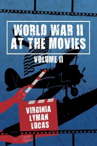 صورة الغلاف: World War II at the Movies 9781646280285