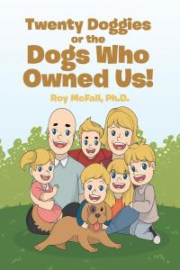 Imagen de portada: Twenty Doggies or the Dogs Who Owned Us! 9781646281183