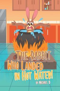 Imagen de portada: The Rabbit Who Landed in Hot Water! 9781646281558