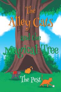 Cover image: The Alley Cat and the Magical Tree 9781646282364