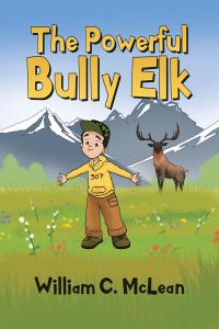 Imagen de portada: The Powerful Bully Elk 9781646284313