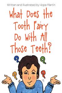 Imagen de portada: What Does the Tooth Fairy Do With All Those Teeth? 9781646285754