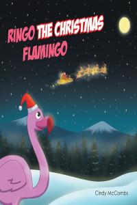 Cover image: Ringo the Christmas Flamingo 9781646285778