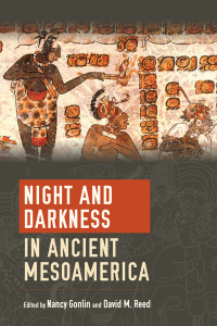 Cover image: Night and Darkness in Ancient Mesoamerica 9781646421008