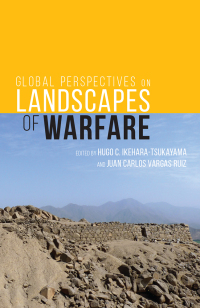 Cover image: Global Perspectives on Landscapes of Warfare 9781646420995