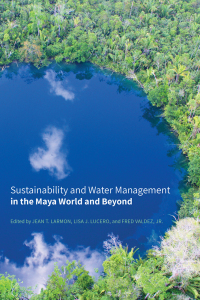 表紙画像: Sustainability and Water Management in the Maya World and Beyond 9781646422319
