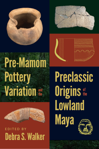 Cover image: Pre-Mamom Pottery Variation and the Preclassic Origins of the Lowland Maya 9781646423194