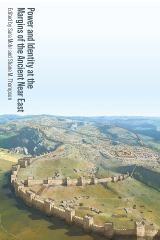 Cover image: Power and Identity at the Margins of the Ancient Near East 9781646423576