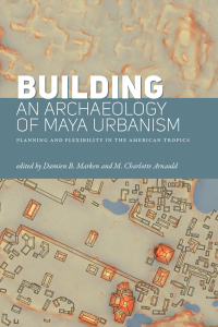 Omslagafbeelding: Building an Archaeology of Maya Urbanism 9781646424085