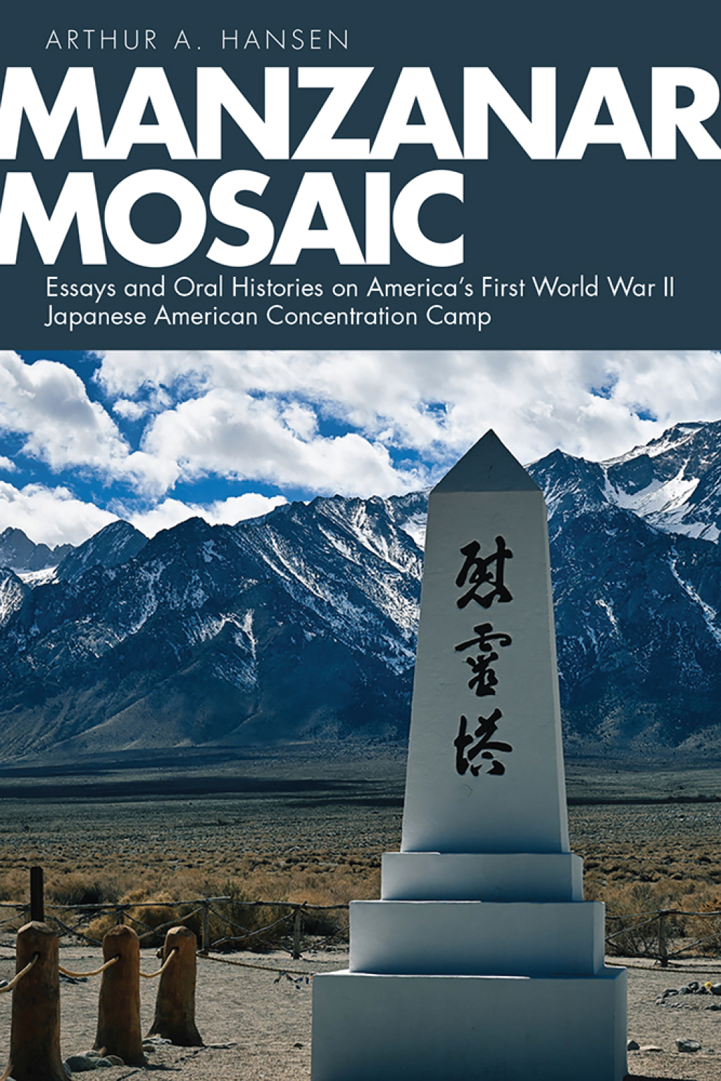 Manzanar Mosaic Essays and Oral Histories on America’s First World War II Japanese American Concentration Camp
